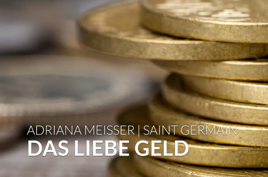 Das liebe Geld Aus der Sicht der Geistigen Welt 1.0